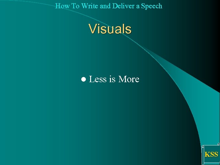 How To Write and Deliver a Speech Visuals l Less is More KSS 