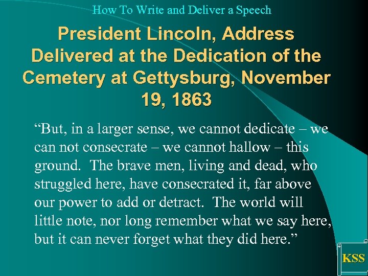 How To Write and Deliver a Speech President Lincoln, Address Delivered at the Dedication