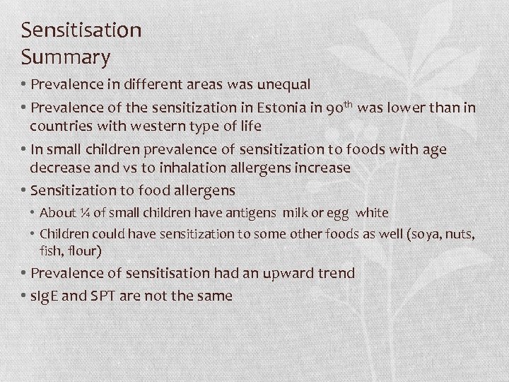 Sensitisation Summary • Prevalence in different areas was unequal • Prevalence of the sensitization