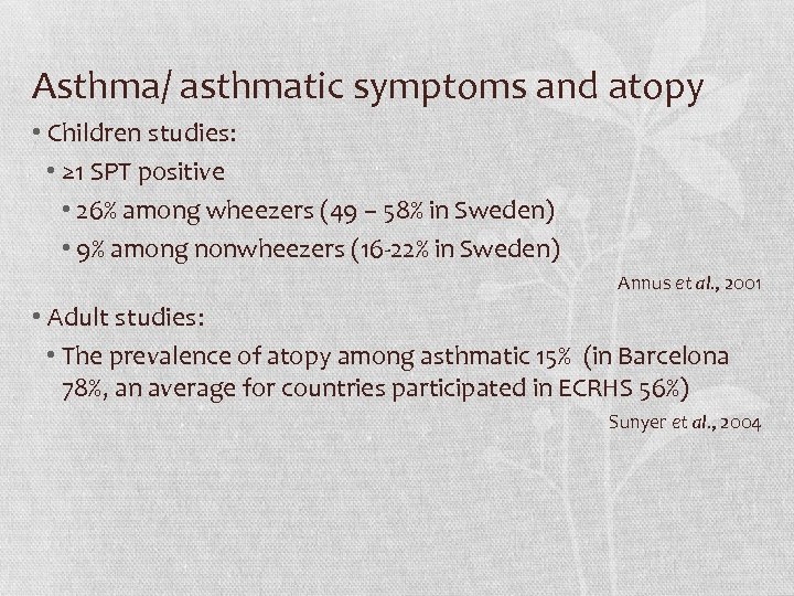 Asthma/ asthmatic symptoms and atopy • Children studies: • ≥ 1 SPT positive •