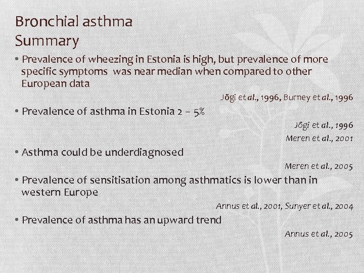 Bronchial asthma Summary • Prevalence of wheezing in Estonia is high, but prevalence of