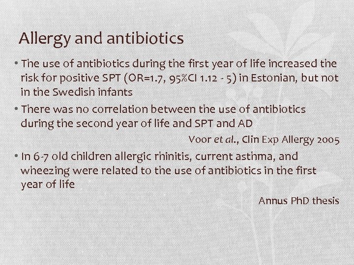 Allergy and antibiotics • The use of antibiotics during the first year of life