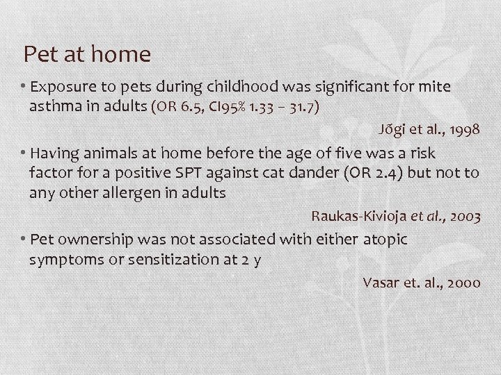 Pet at home • Exposure to pets during childhood was significant for mite asthma