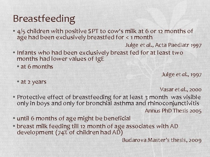 Breastfeeding • 4/5 children with positive SPT to cow‘s milk at 6 or 12