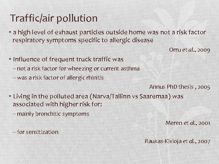 Traffic/air pollution • a high level of exhaust particles outside home was not a