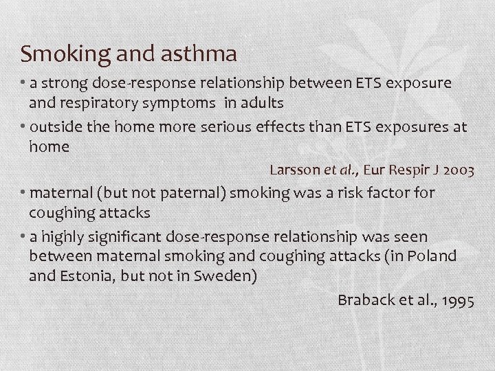 Smoking and asthma • a strong dose-response relationship between ETS exposure and respiratory symptoms