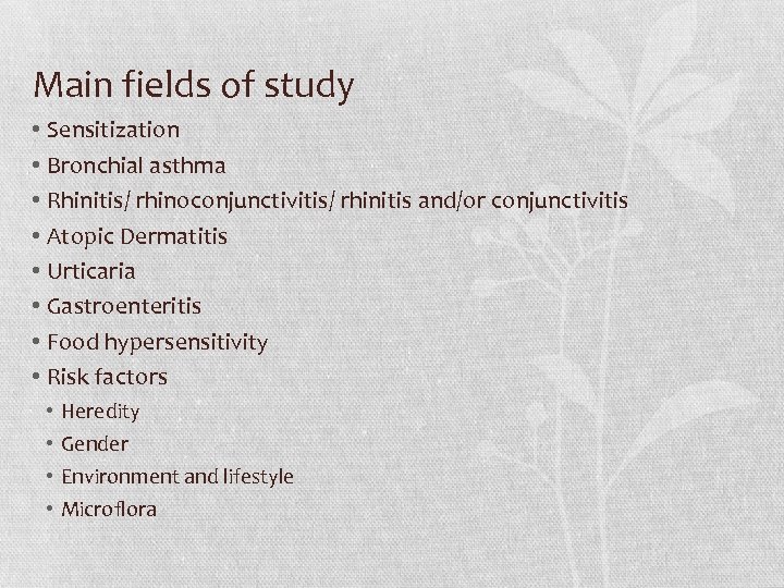 Main fields of study • Sensitization • Bronchial asthma • Rhinitis/ rhinoconjunctivitis/ rhinitis and/or