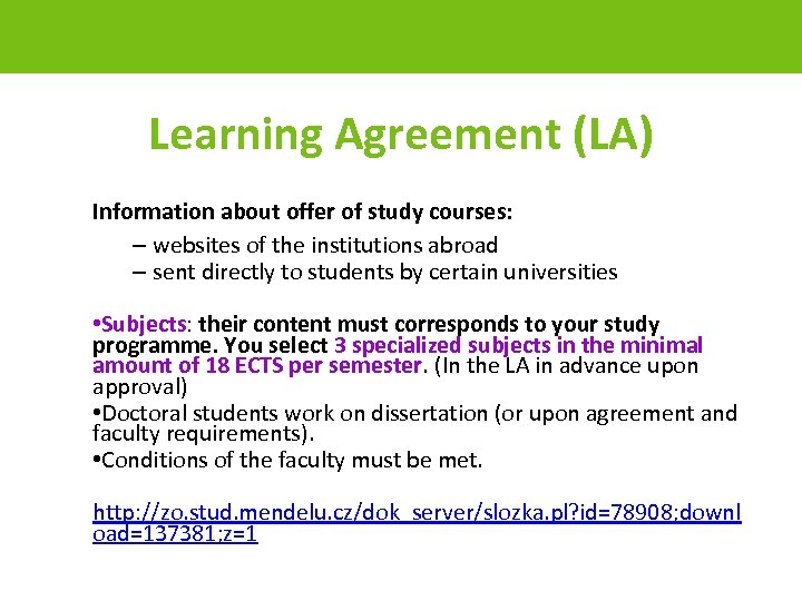 Learning Agreement (LA) Information about offer of study courses: – websites of the institutions