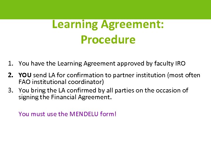Learning Agreement: Procedure 1. You have the Learning Agreement approved by faculty IRO 2.