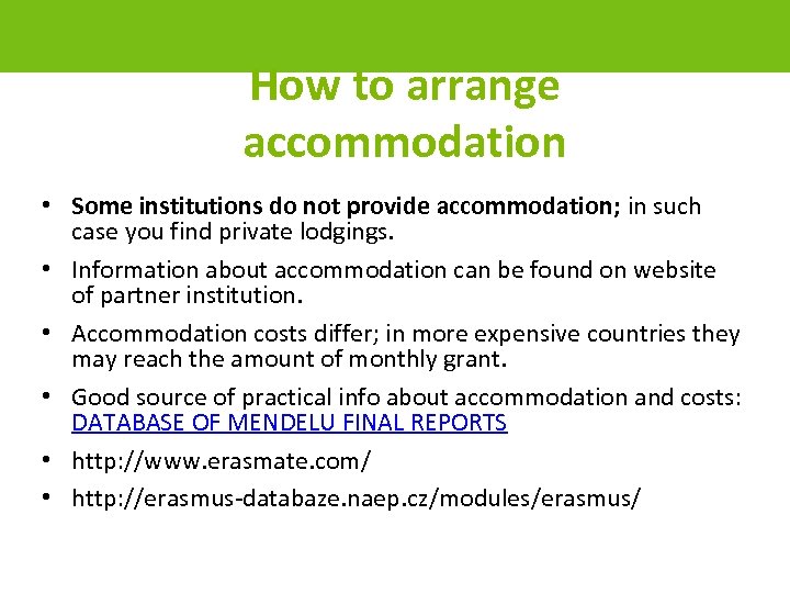 How to arrange accommodation • Some institutions do not provide accommodation; in such case