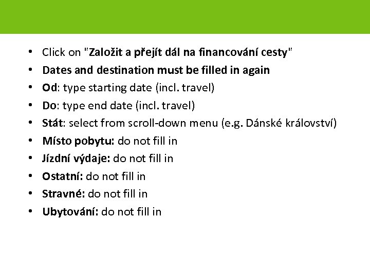  • • • Click on "Založit a přejít dál na financování cesty" Dates