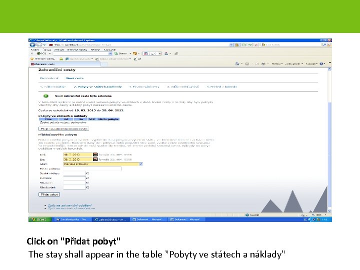 Click on "Přidat pobyt" The stay shall appear in the table "Pobyty ve státech