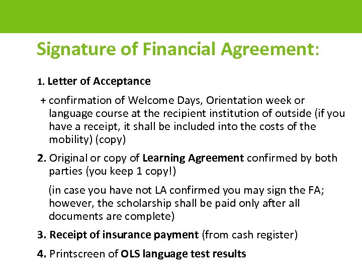 Signature of Financial Agreement: 1. Letter of Acceptance + confirmation of Welcome Days, Orientation