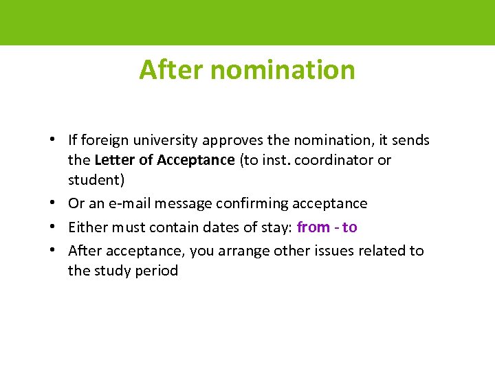 After nomination • If foreign university approves the nomination, it sends the Letter of