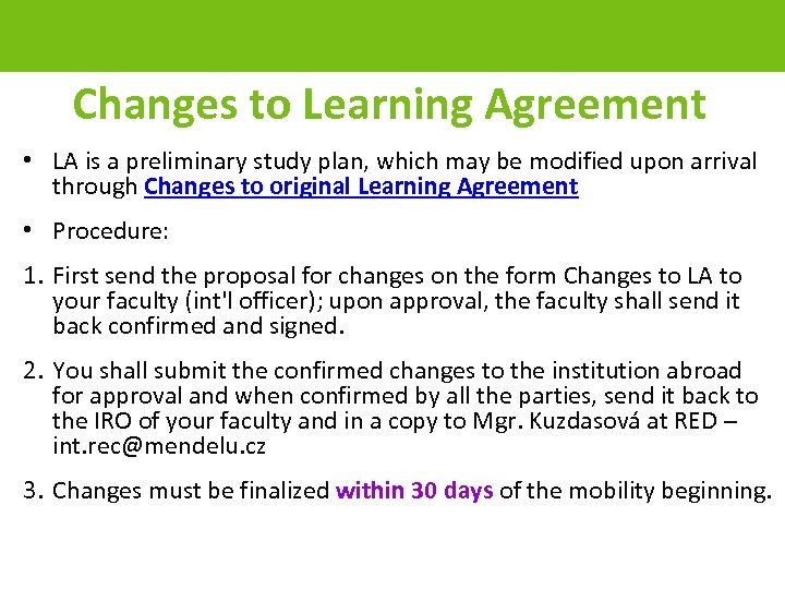 Changes to Learning Agreement • LA is a preliminary study plan, which may be