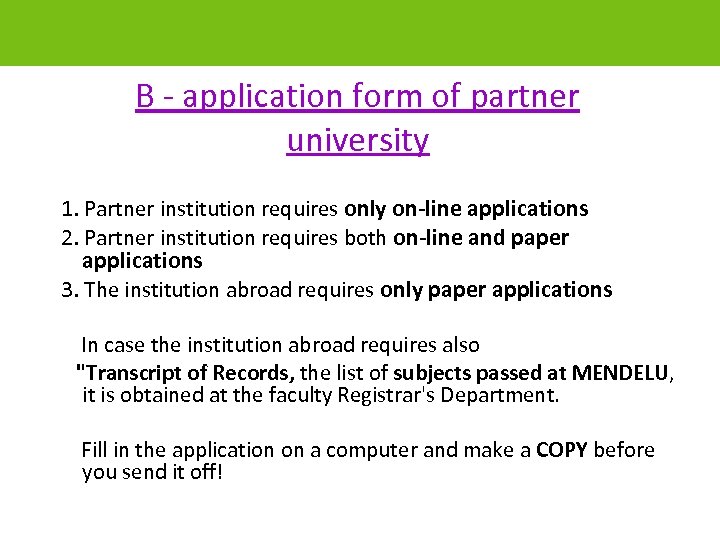 B - application form of partner university 1. Partner institution requires only on-line applications