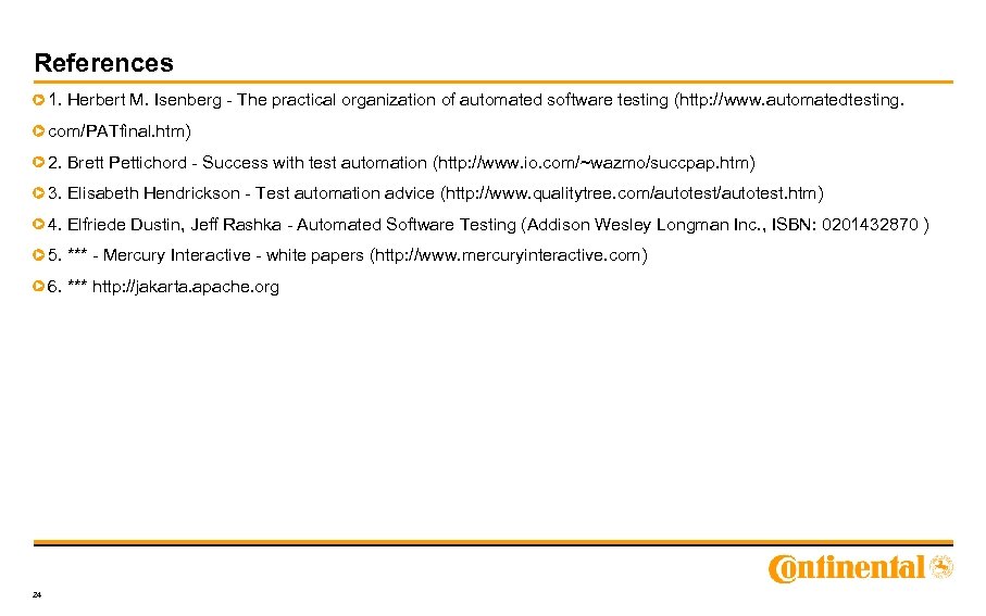 References 1. Herbert M. Isenberg - The practical organization of automated software testing (http: