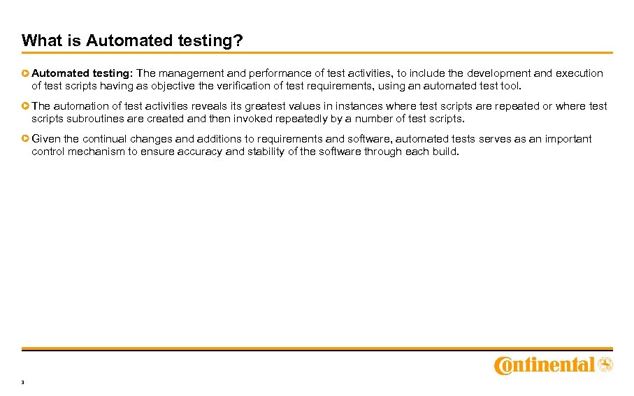 What is Automated testing? Automated testing: The management and performance of test activities, to