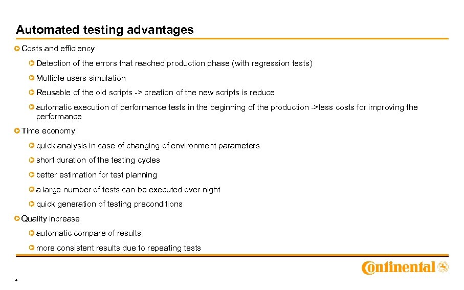 Automated testing advantages Costs and efficiency Detection of the errors that reached production phase