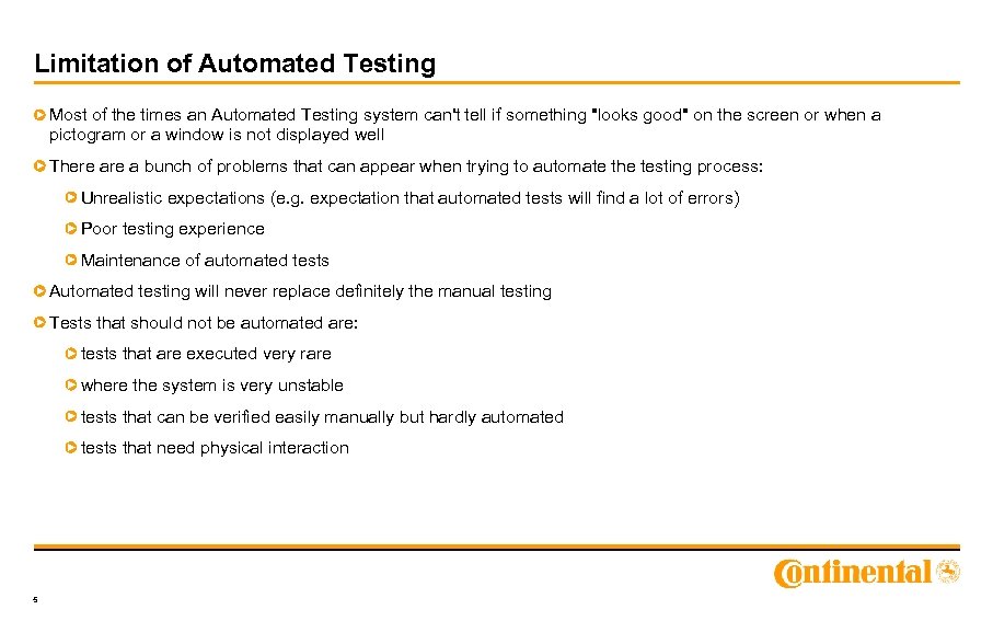 Limitation of Automated Testing Most of the times an Automated Testing system can't tell