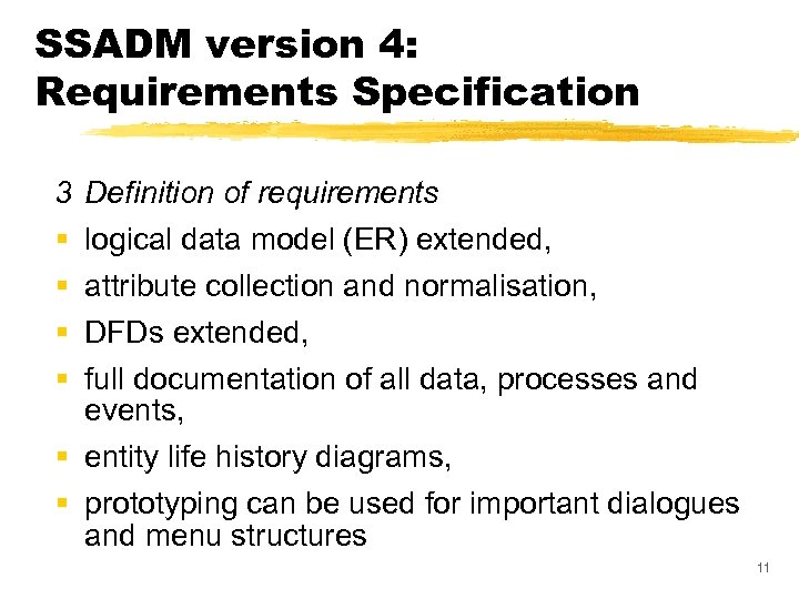 SSADM version 4: Requirements Specification 3 Definition of requirements § § logical data model