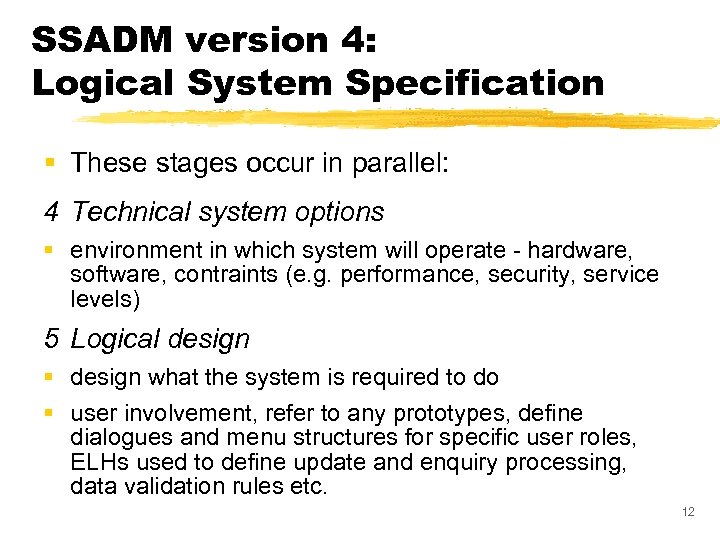 SSADM version 4: Logical System Specification § These stages occur in parallel: 4 Technical