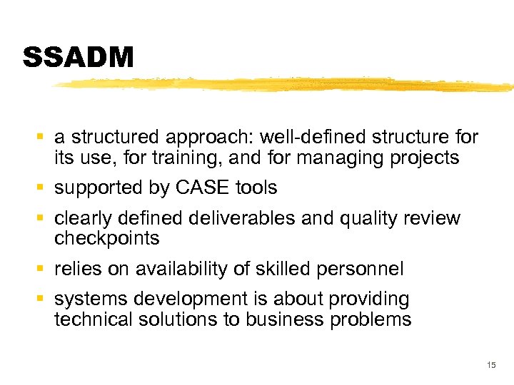 SSADM § a structured approach: well-defined structure for its use, for training, and for