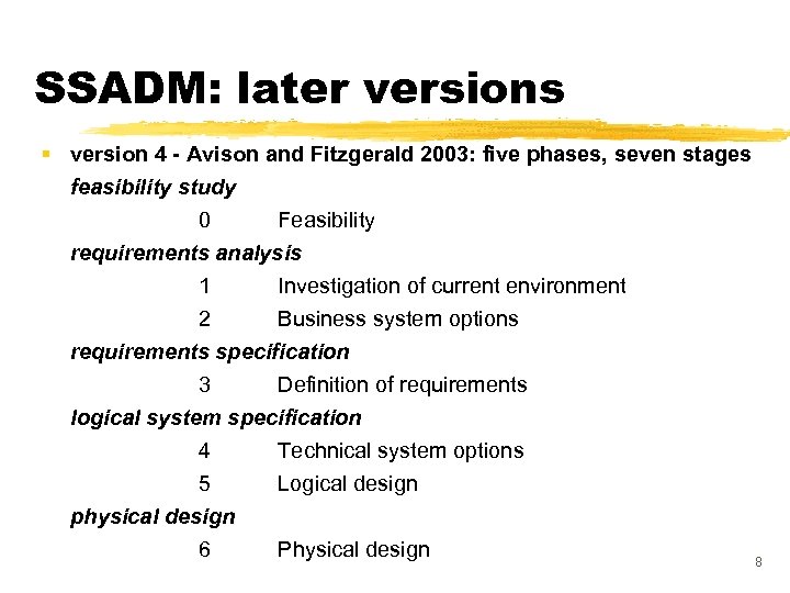 SSADM: later versions § version 4 - Avison and Fitzgerald 2003: five phases, seven