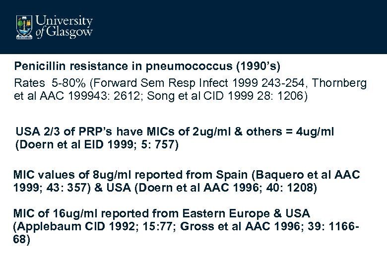 Penicillin resistance in pneumococcus (1990’s) Rates 5 -80% (Forward Sem Resp Infect 1999 243