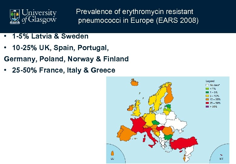 Prevalence of erythromycin resistant pneumococci in Europe (EARS 2008) • 1 -5% Latvia &