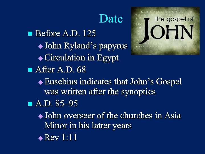 Date Before A. D. 125 u John Ryland’s papyrus u Circulation in Egypt n