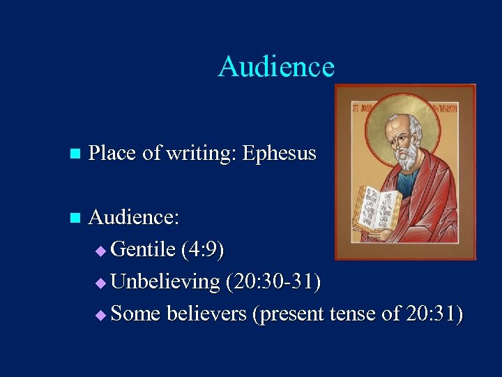 Audience n Place of writing: Ephesus n Audience: u Gentile (4: 9) u Unbelieving