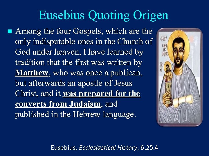 Eusebius Quoting Origen n Among the four Gospels, which are the only indisputable ones