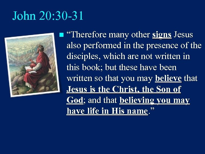 John 20: 30 -31 n “Therefore many other signs Jesus also performed in the