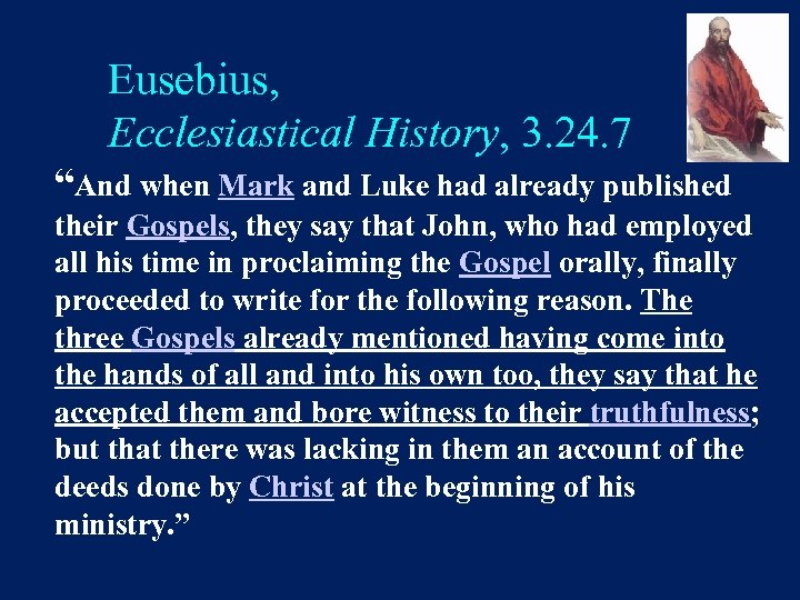 Eusebius, Ecclesiastical History, 3. 24. 7 “And when Mark and Luke had already published