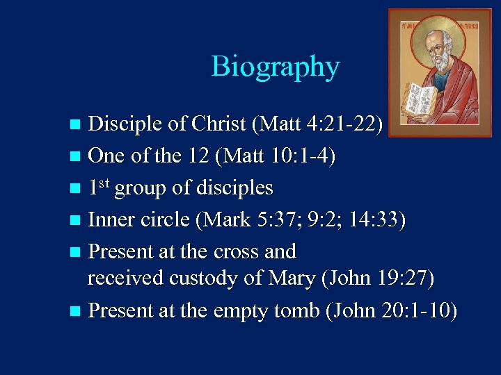 Biography Disciple of Christ (Matt 4: 21 -22) n One of the 12 (Matt