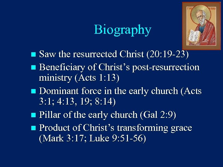 Biography Saw the resurrected Christ (20: 19 -23) n Beneficiary of Christ’s post-resurrection ministry