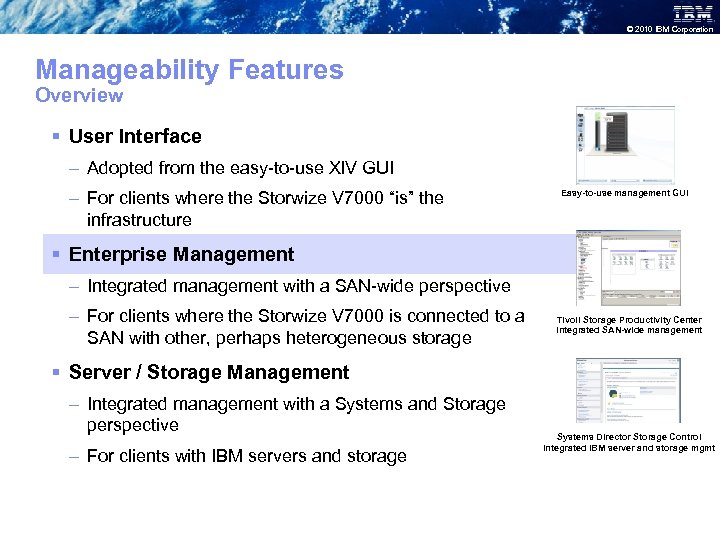 © 2010 IBM Corporation Manageability Features Overview § User Interface – Adopted from the