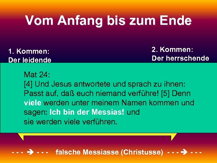 Vom Anfang bis zum Ende 1. Kommen: Der leidende Messias 2. Kommen: Der herrschende
