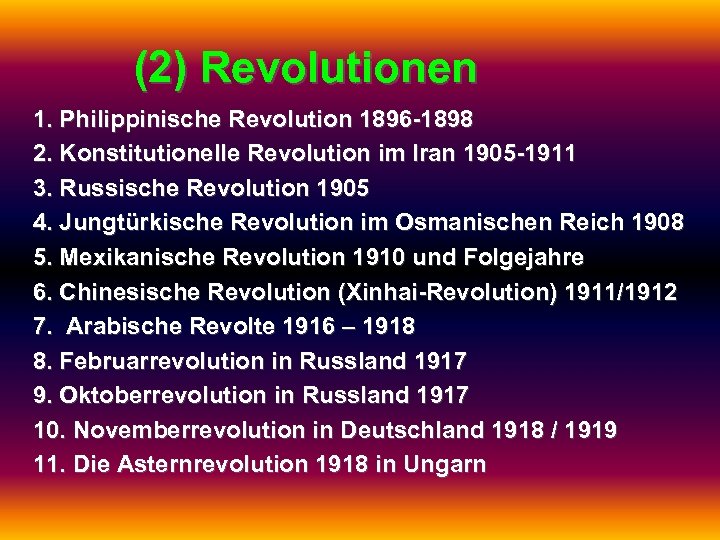 (2) Revolutionen 1. Philippinische Revolution 1896 -1898 2. Konstitutionelle Revolution im Iran 1905 -1911