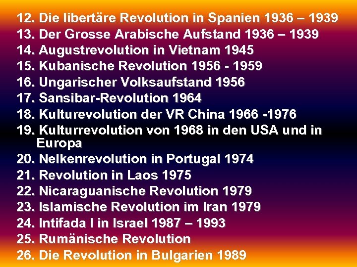 12. Die libertäre Revolution in Spanien 1936 – 1939 13. Der Grosse Arabische Aufstand
