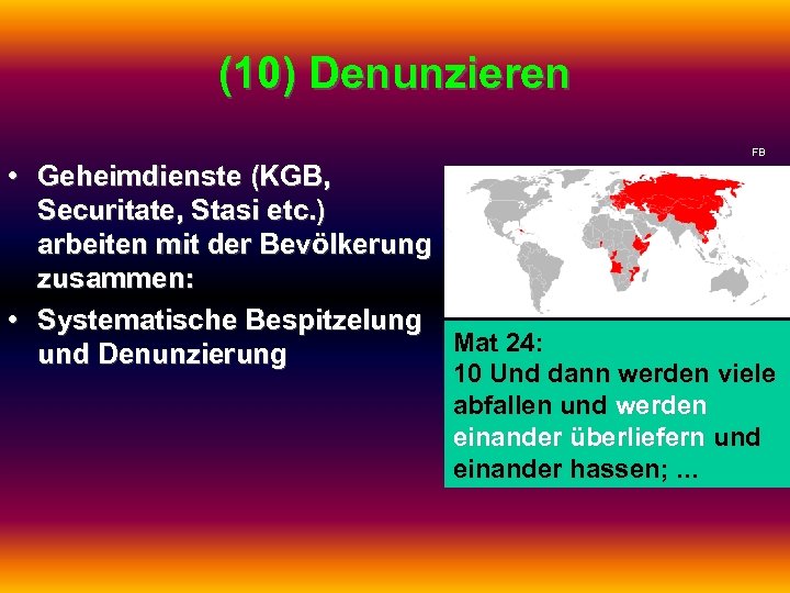 (10) Denunzieren FB • Geheimdienste (KGB, Securitate, Stasi etc. ) arbeiten mit der Bevölkerung