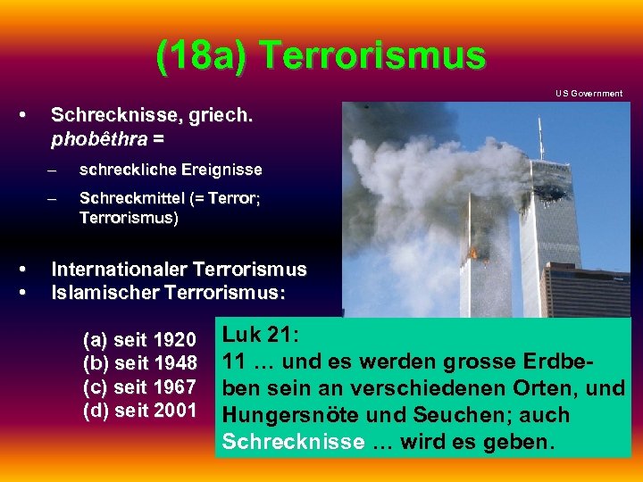 (18 a) Terrorismus US Government • Schrecknisse, griech. phobêthra = – – • •