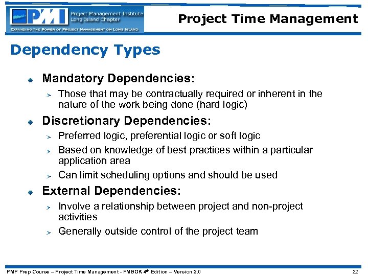 Project Time Management Dependency Types Mandatory Dependencies: Those that may be contractually required or