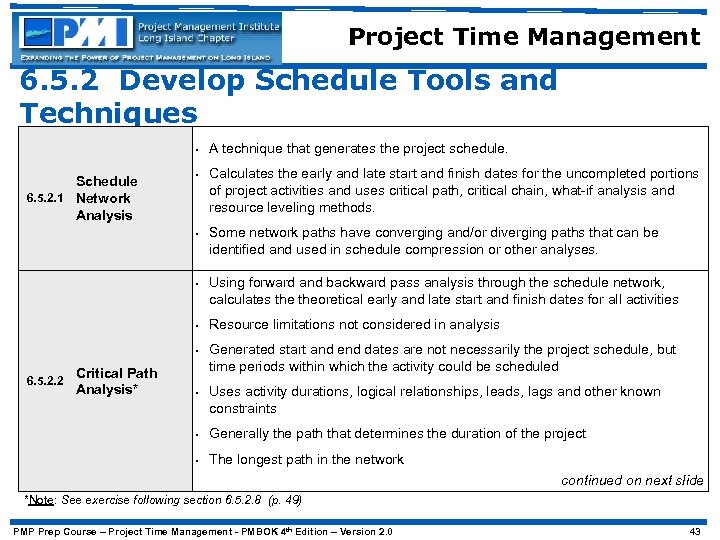 Project Time Management 6. 5. 2 Develop Schedule Tools and Techniques • Schedule 6.