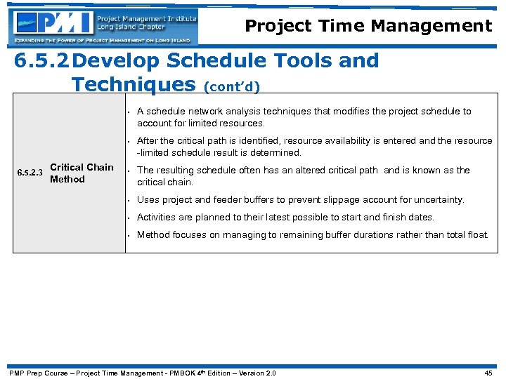 Project Time Management 6. 5. 2 Develop Schedule Tools and Techniques (cont’d) • •