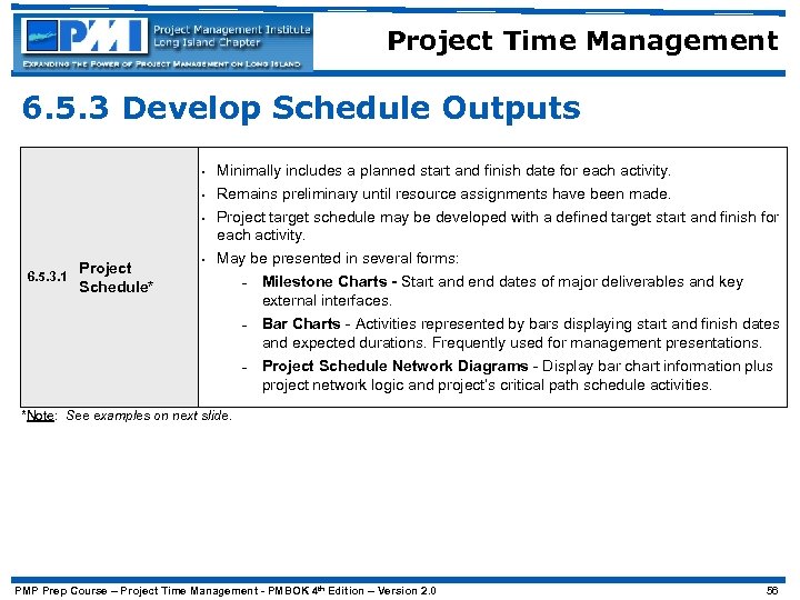 Project Time Management 6. 5. 3 Develop Schedule Outputs • • • Project 6.