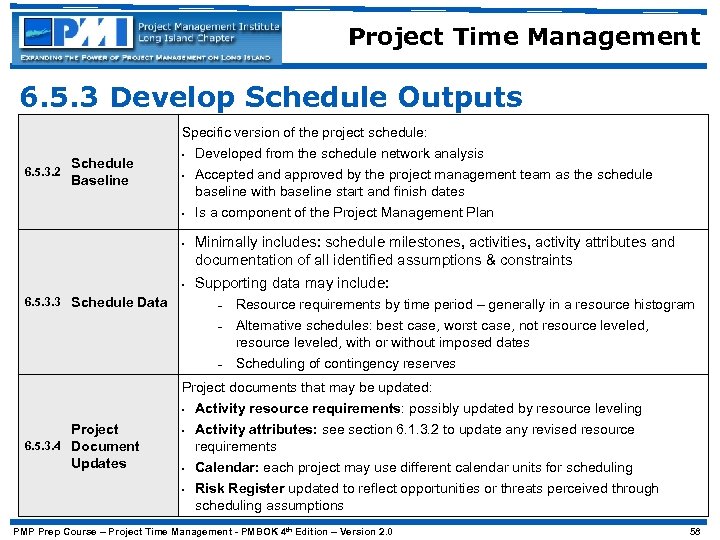 Project Time Management 6. 5. 3 Develop Schedule Outputs 6. 5. 3. 2 Schedule