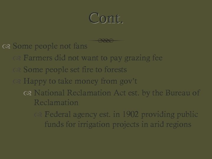Cont. Some people not fans Farmers did not want to pay grazing fee Some