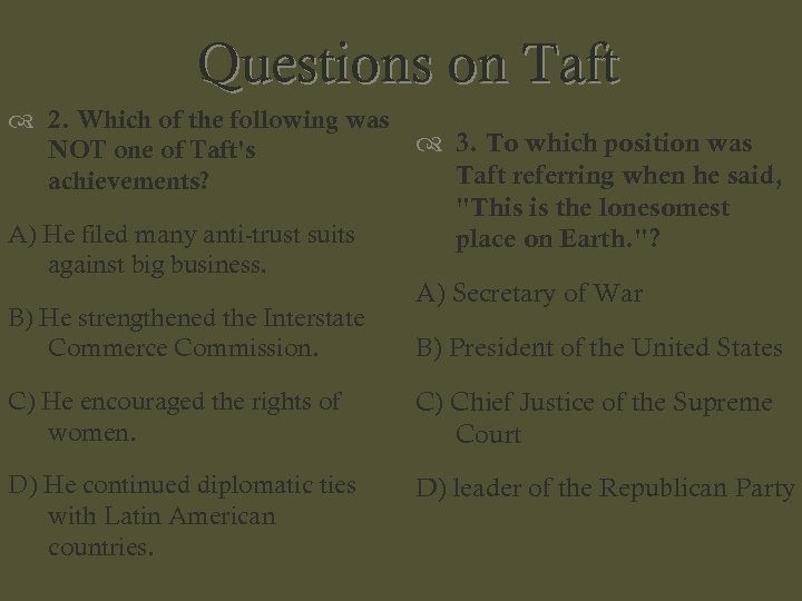 Questions on Taft 2. Which of the following was NOT one of Taft's achievements?